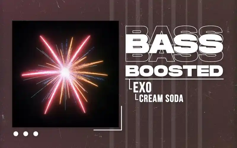 【cream soda重低音】exo cream soda[bass boosted]