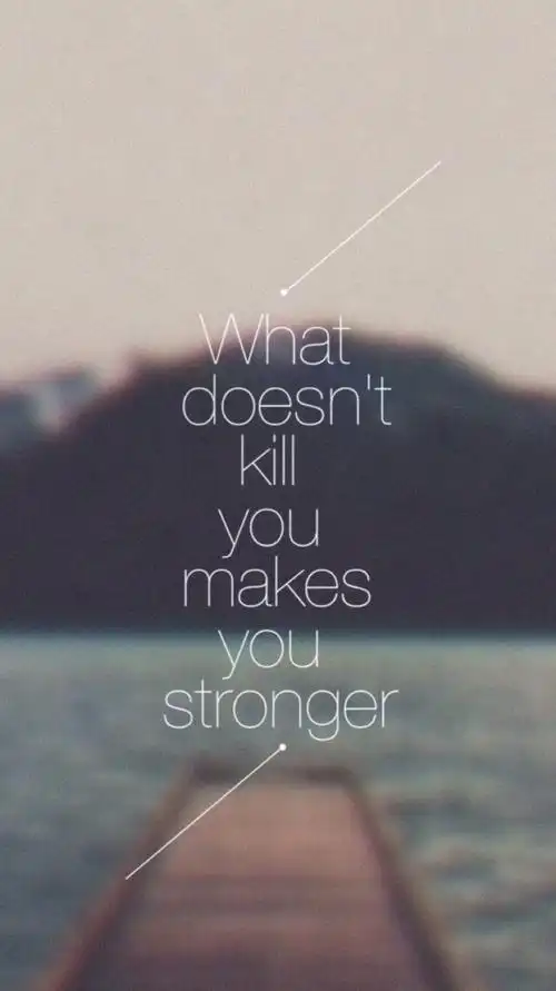 what doesnt kill you makes you stronger 英文壁