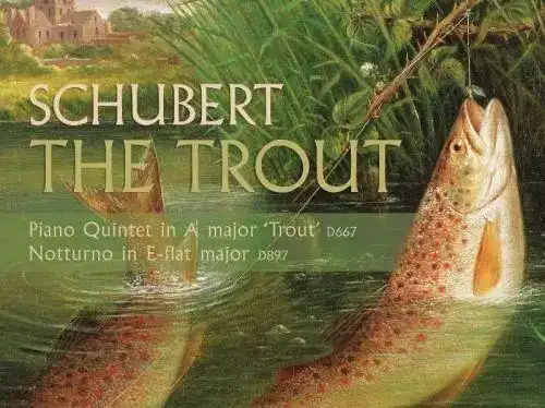舒伯特最著名的钢琴五重奏鳟鱼