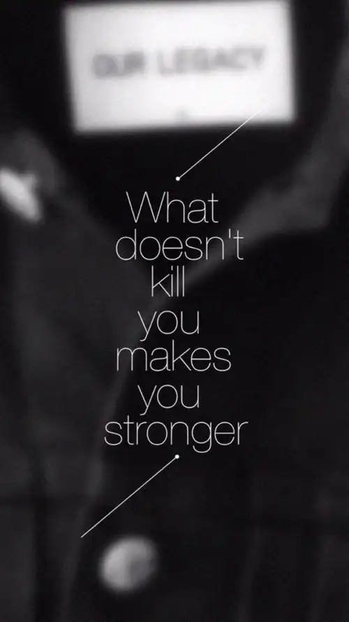 what doesnt kill you makes you stronger 英文壁